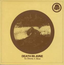 Death In June : To Drown a Rose